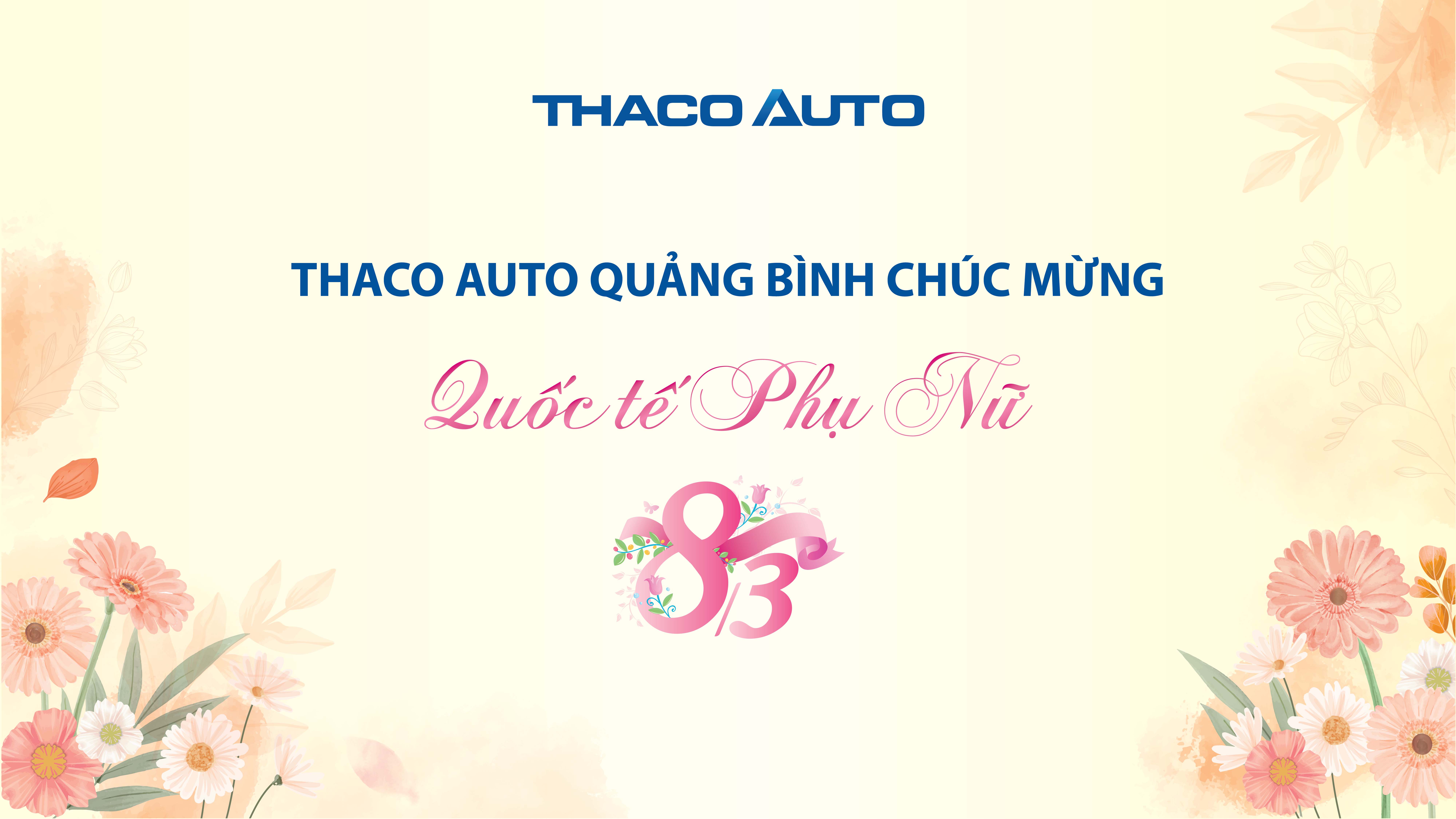 THACO AUTO QUẢNG BÌNH CHÚC MỪNG NGÀY QUỐC TẾ PHỤ NỮ 8/3